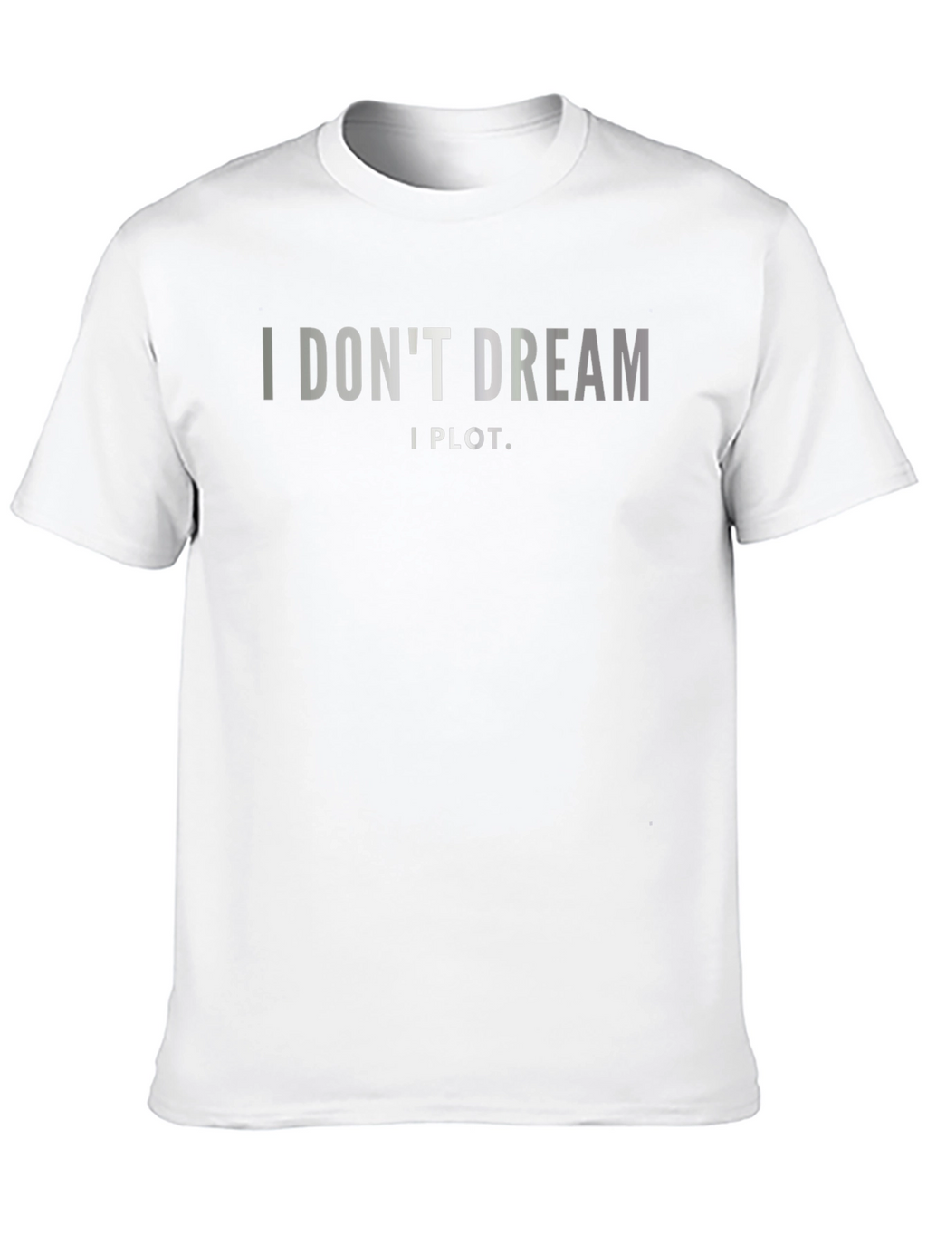I Dont Dream I Plot. Black Graphic Tee