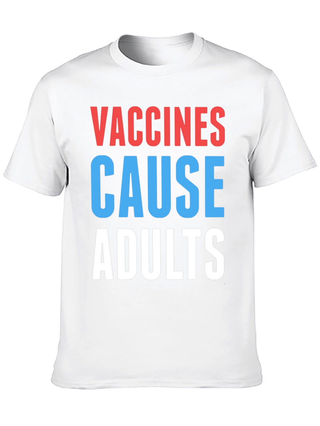 Vaccines Cause Adults Graphic Tee - Humorous Slogan