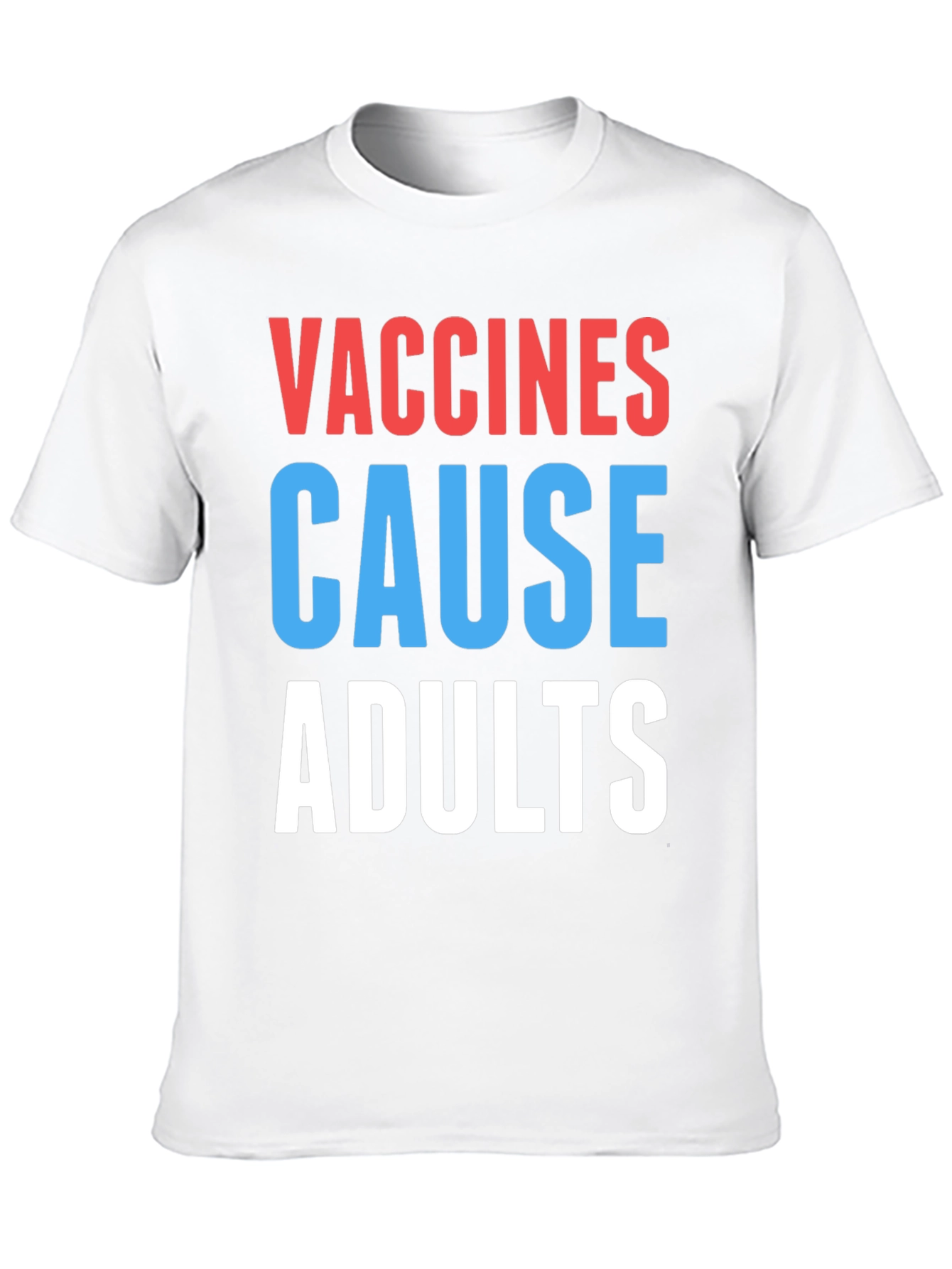 Vaccines Cause Adults Graphic Tee - Humorous Slogan