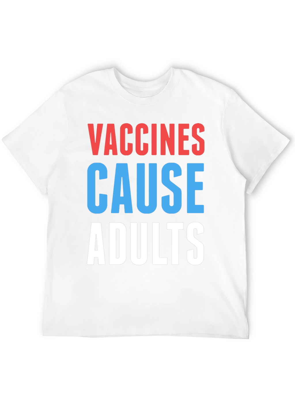 Vaccines Cause Adults Graphic Tee - Humorous Slogan
