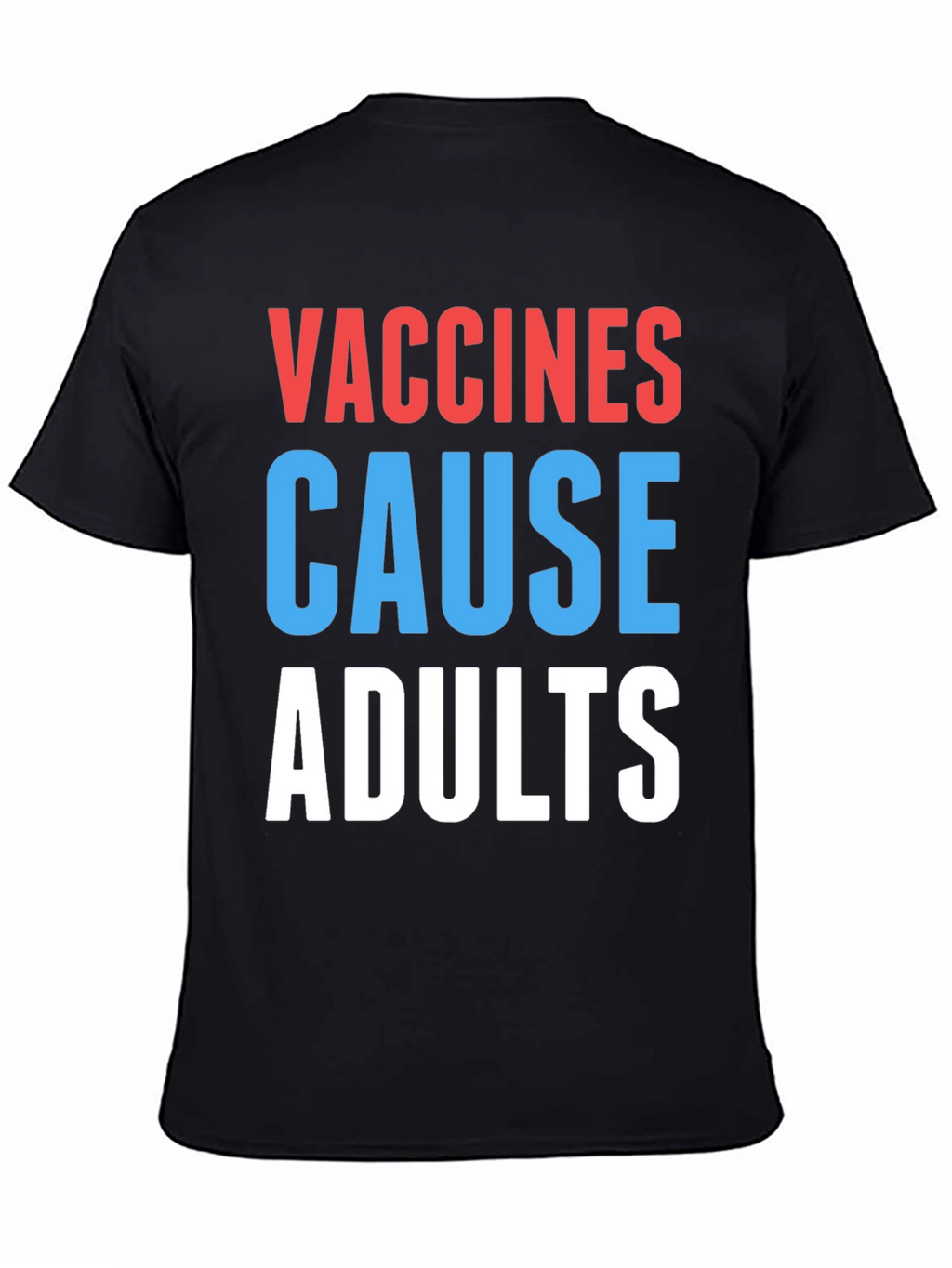 Vaccines Cause Adults Graphic Tee - Humorous Slogan