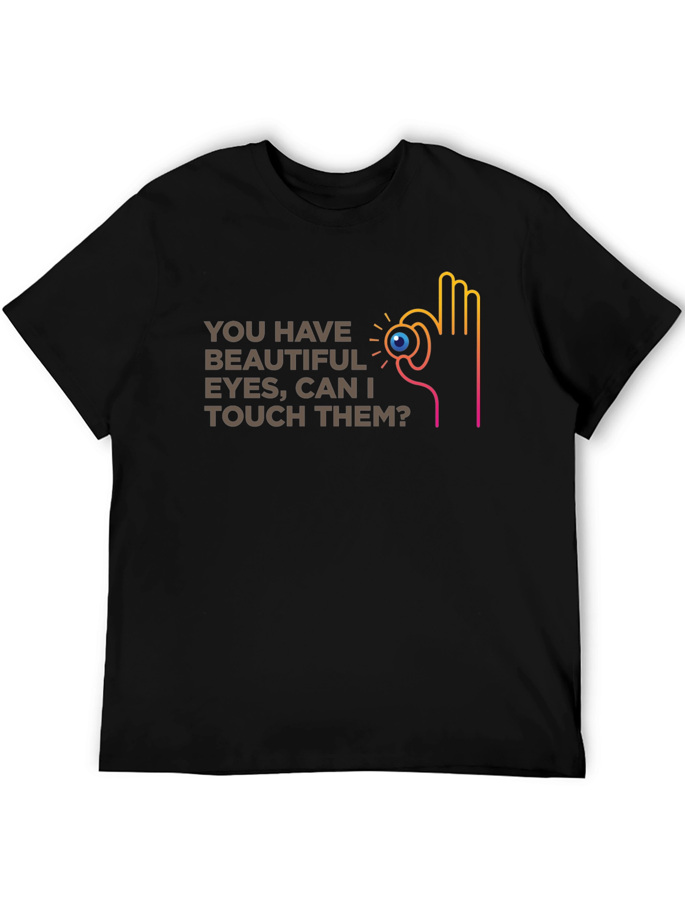 You Have Beautiful Eyes T-Shirt