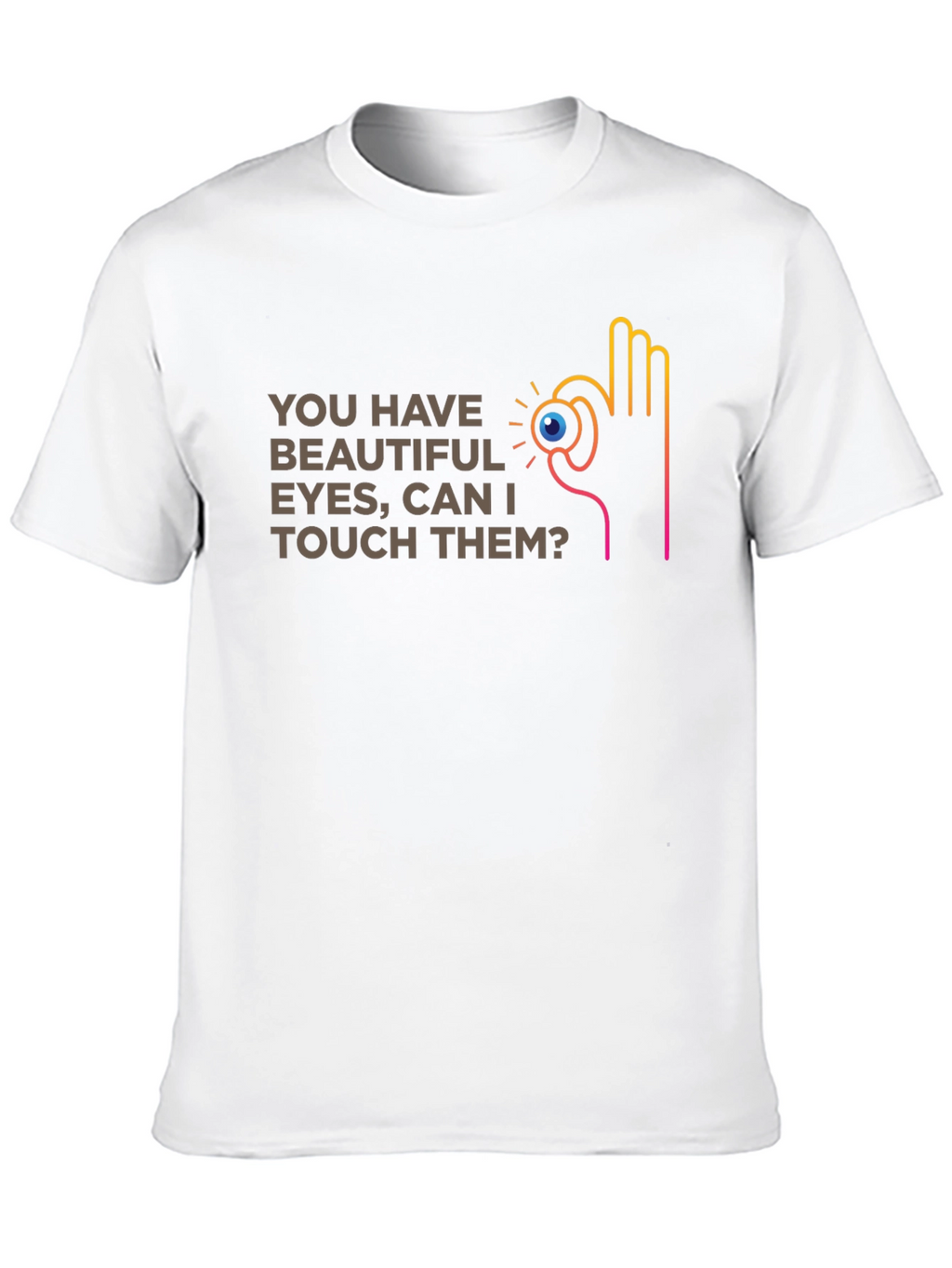 You Have Beautiful Eyes T-Shirt