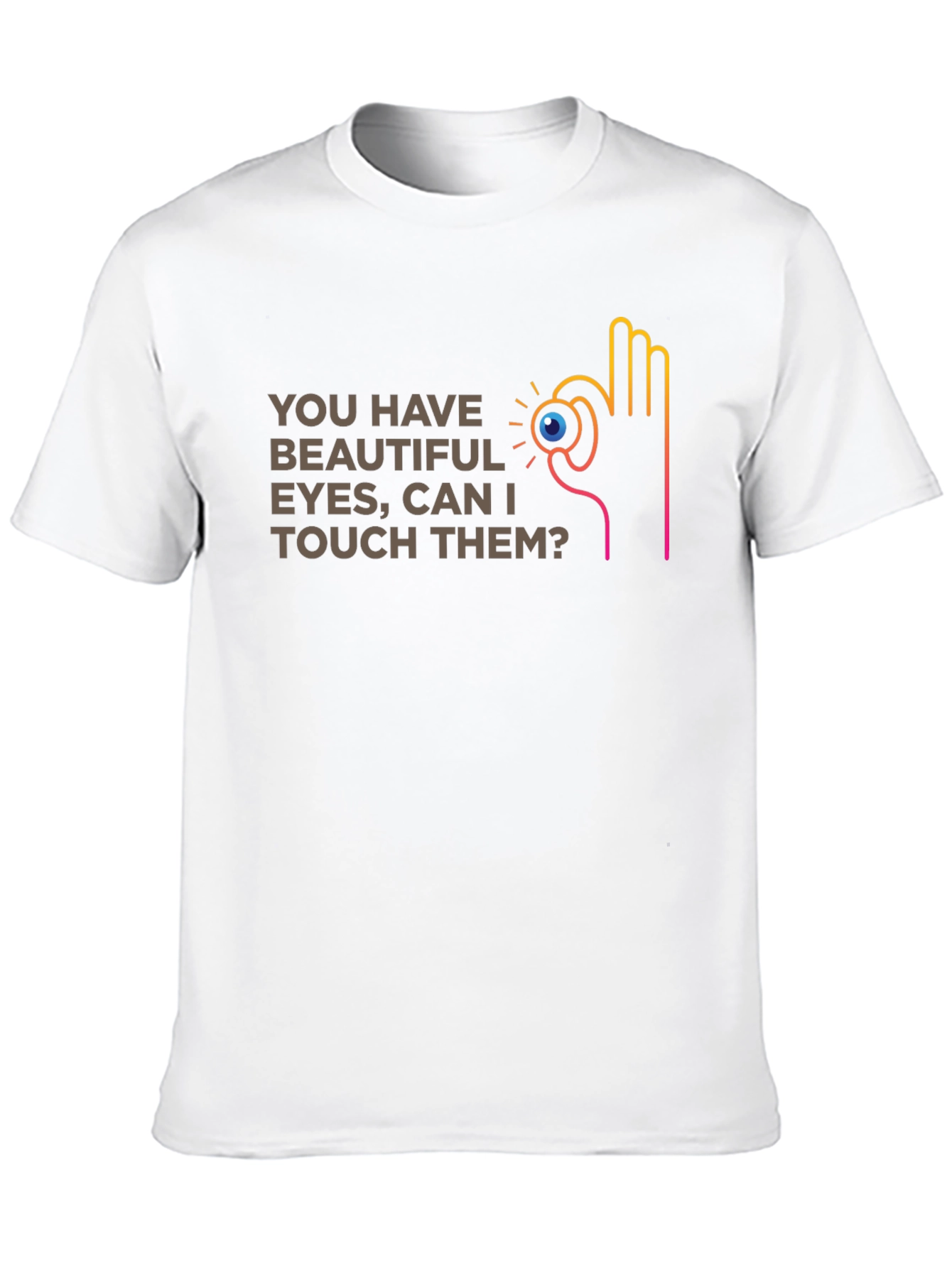 You Have Beautiful Eyes T-Shirt