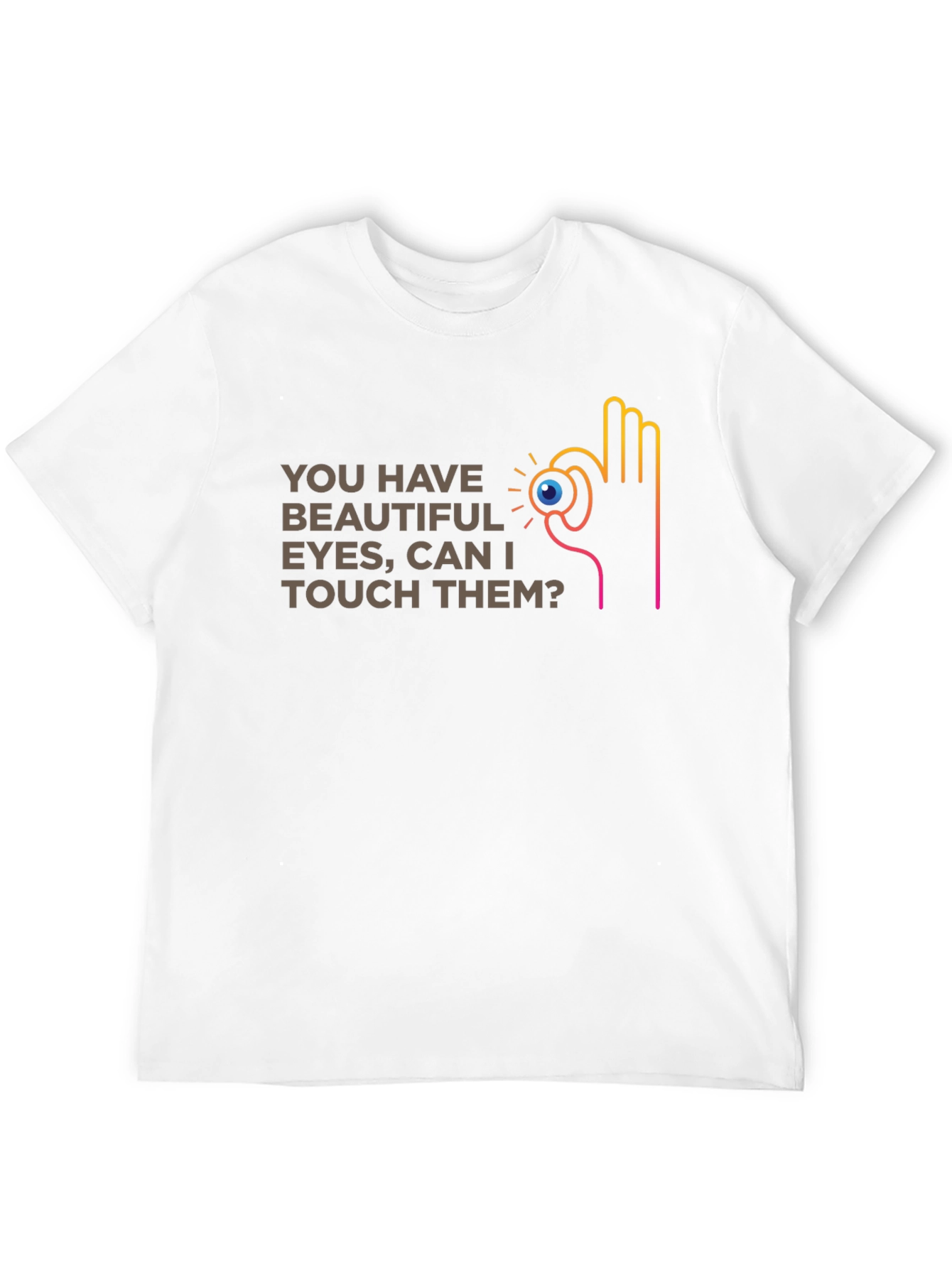 You Have Beautiful Eyes T-Shirt