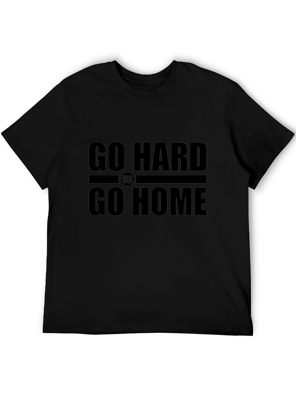 Go Hard or Go Home Black T-Shirt