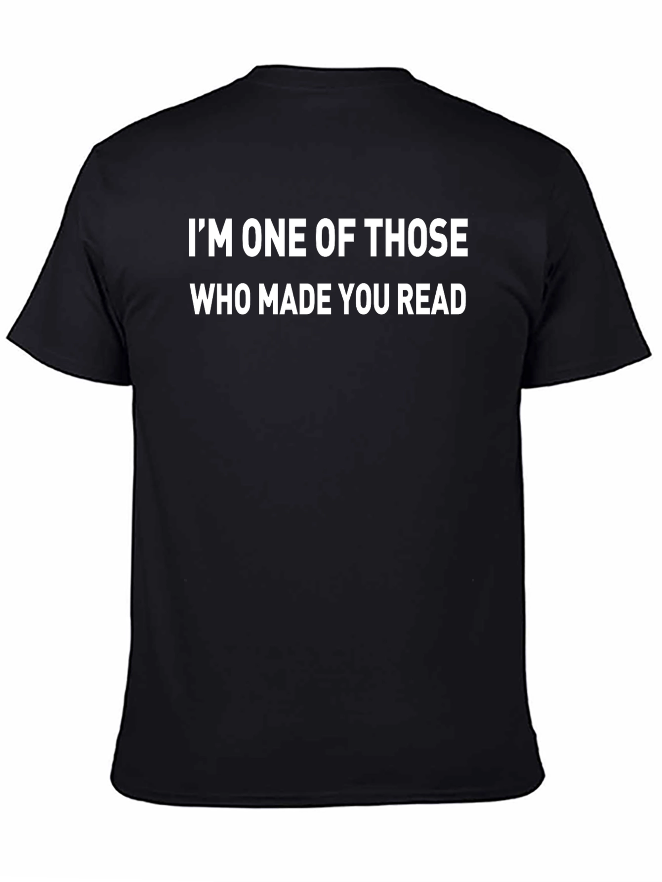 Funny I Made You Read Black T-Shirt