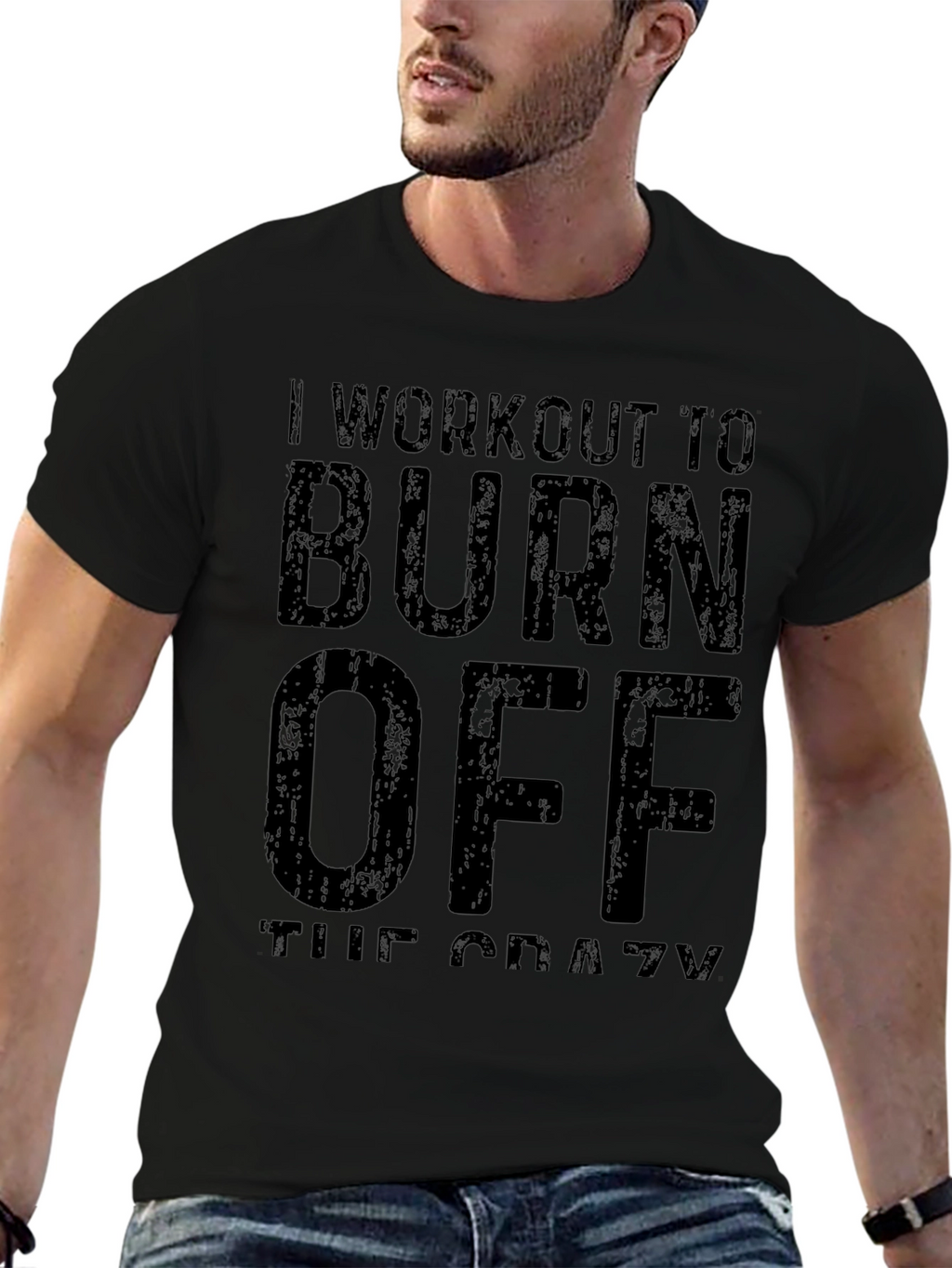 Workout To Burn Off The Crazy T-Shirt