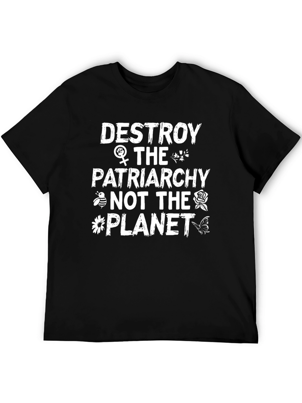 Destroy Patriarchy Not the Planet T-Shirt