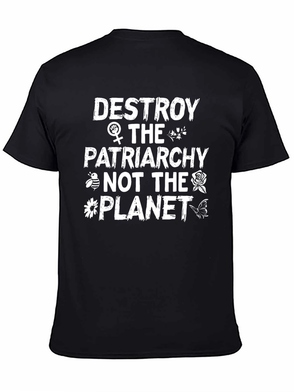 Destroy Patriarchy Not the Planet T-Shirt