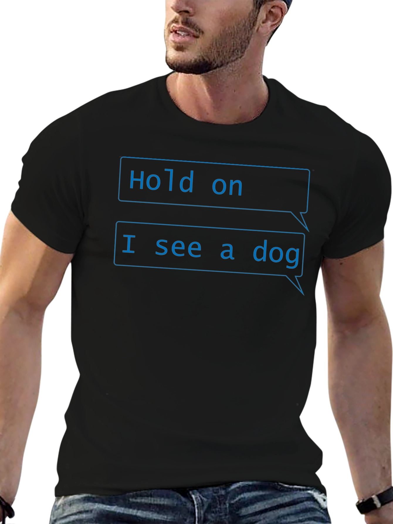 Funny Hold on I see a dog T-Shirt