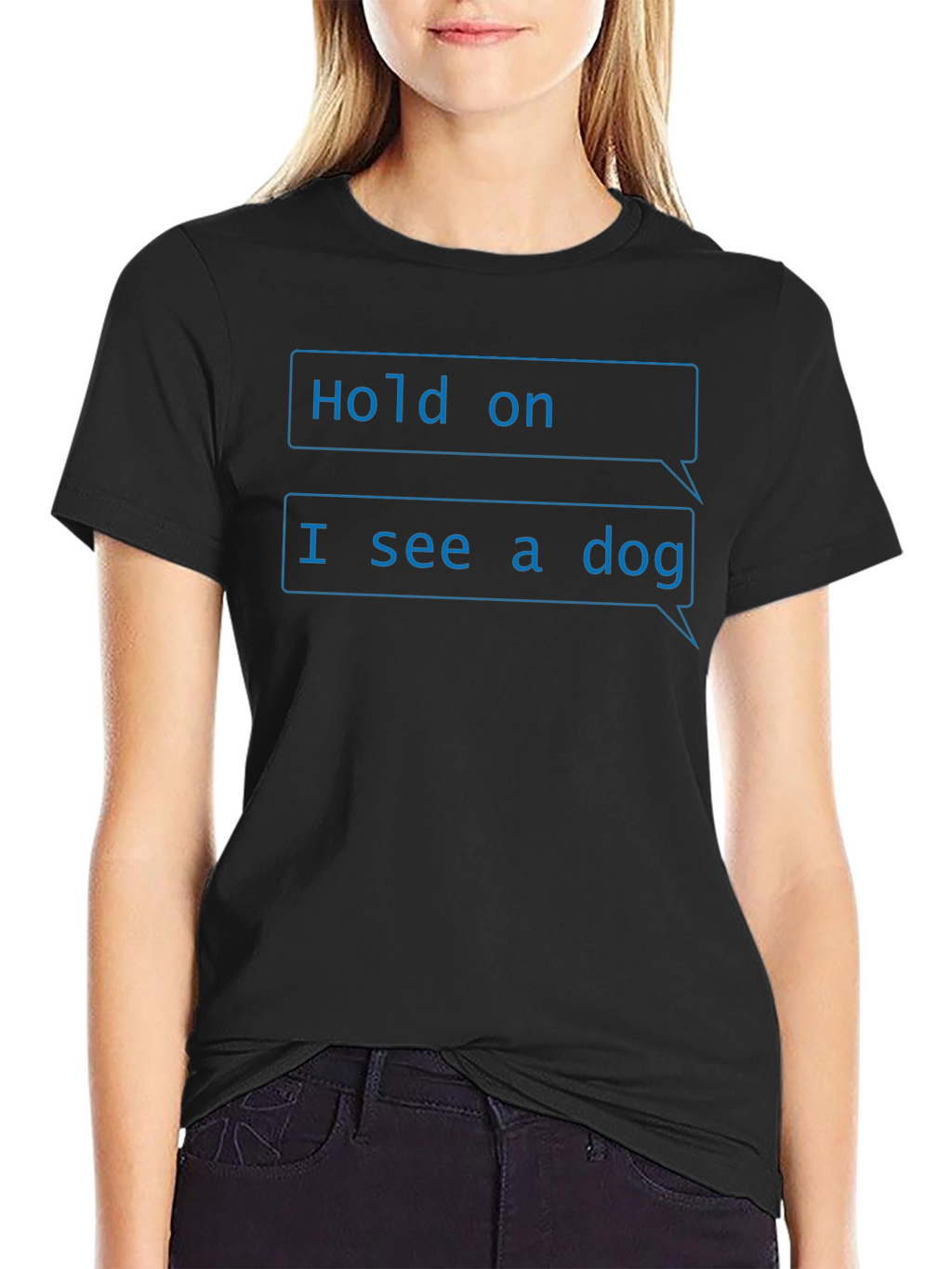 Funny Hold on I see a dog T-Shirt