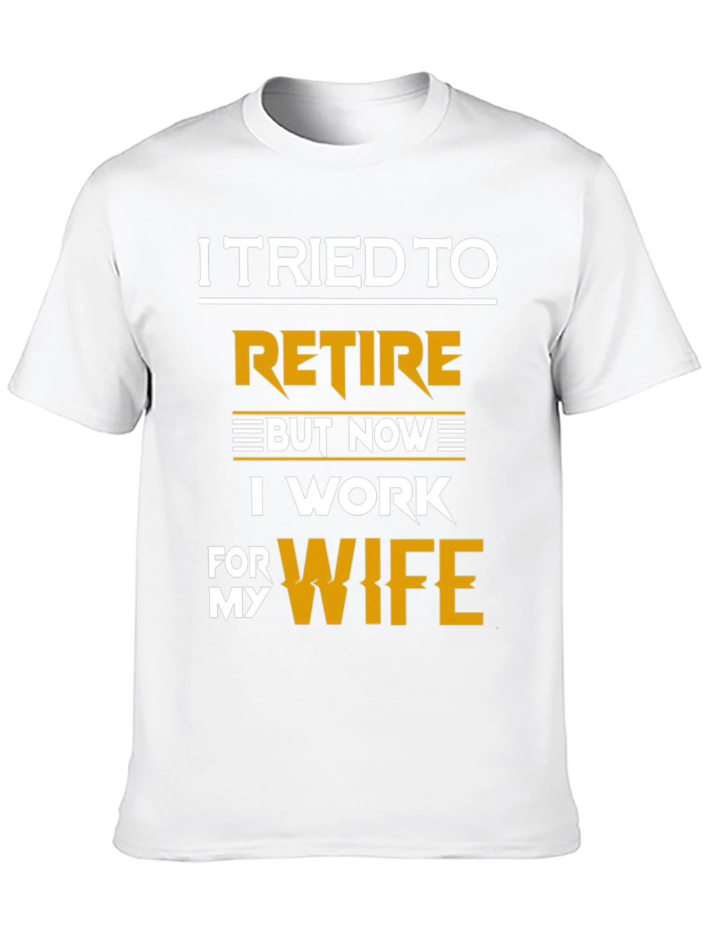 I Tried To Retire Funny T-Shirt