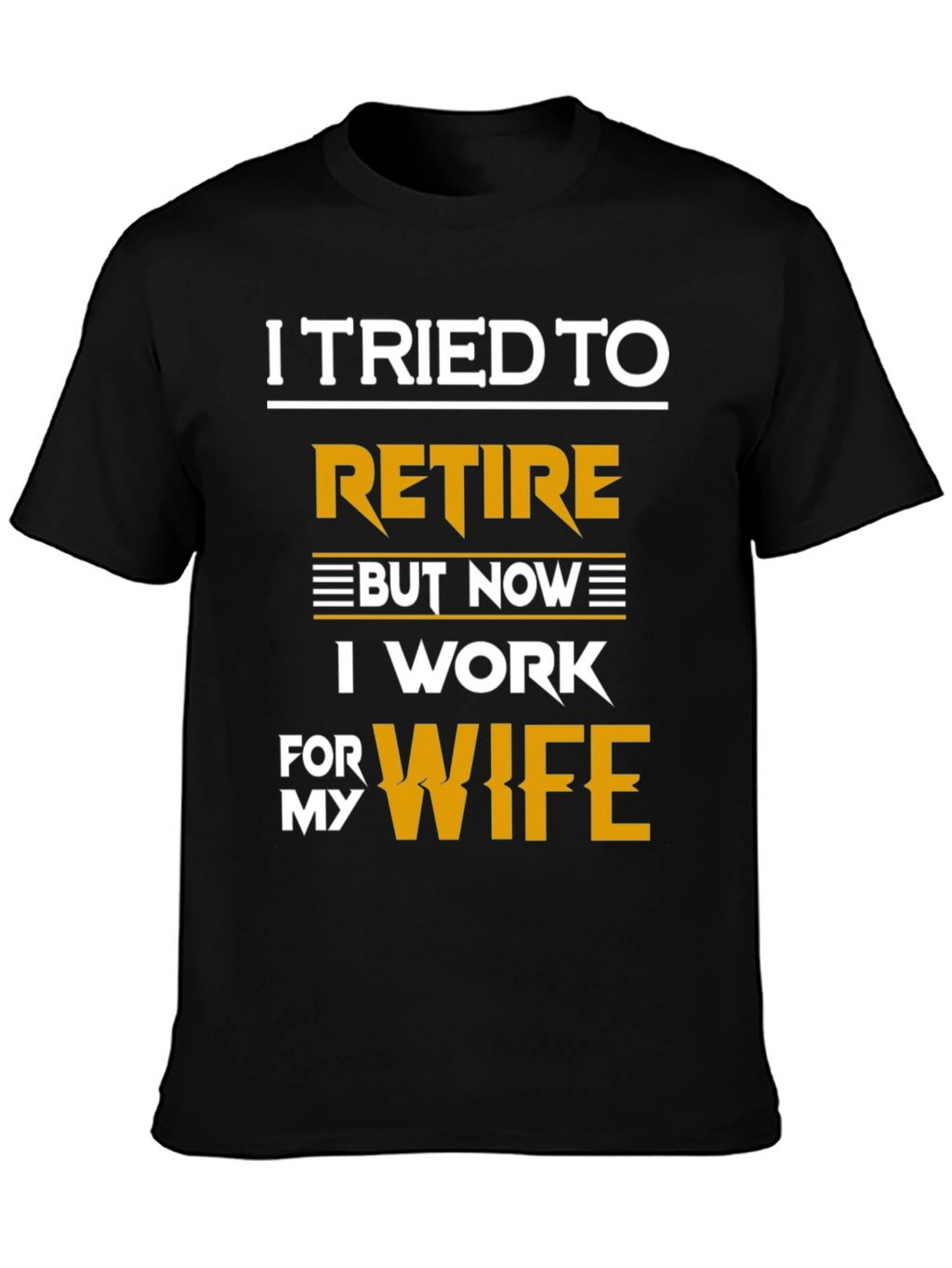 I Tried To Retire Funny T-Shirt