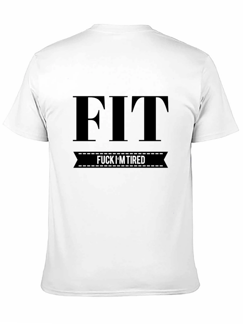 FIT F*CK IM TIRED Funny Black T-Shirt