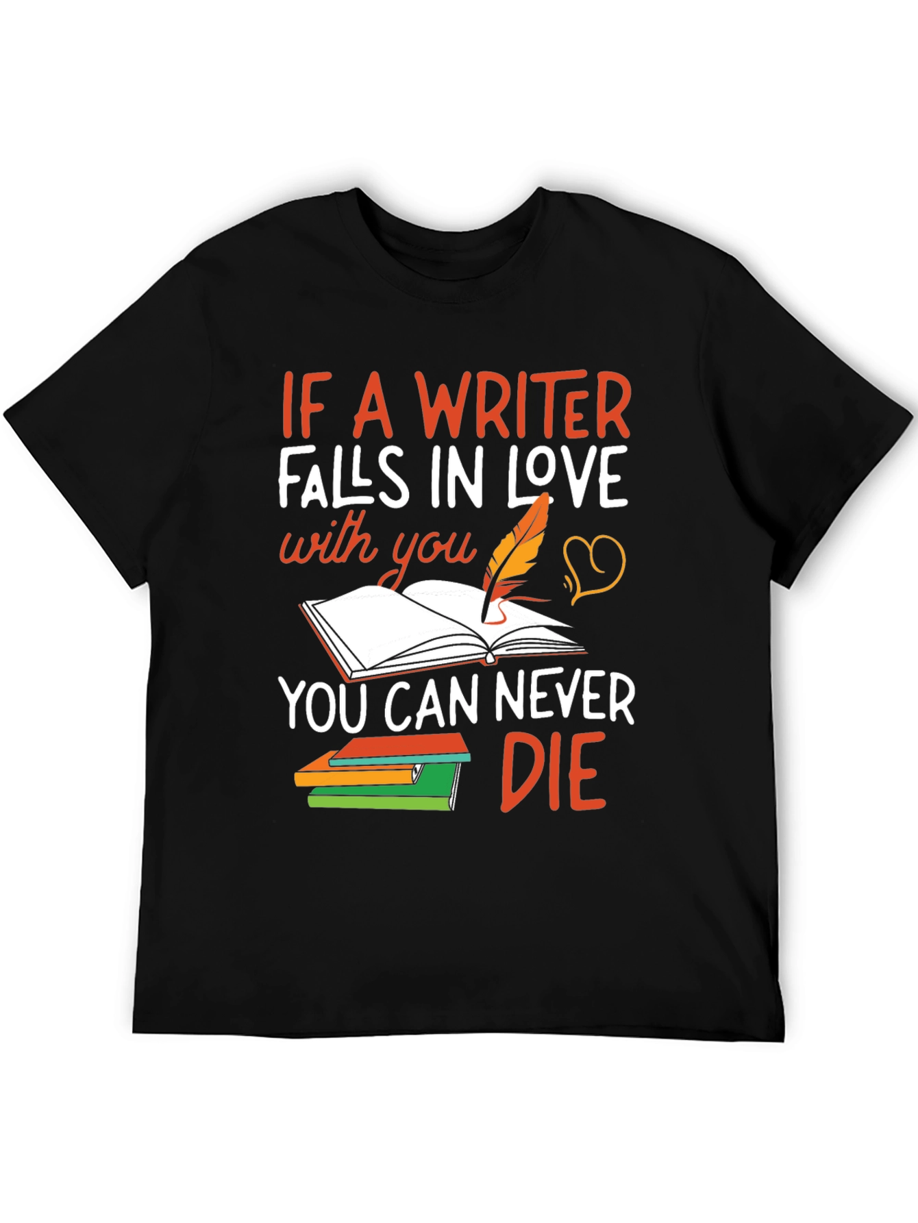 Writer Love T-Shirt - Never Die Inspiration