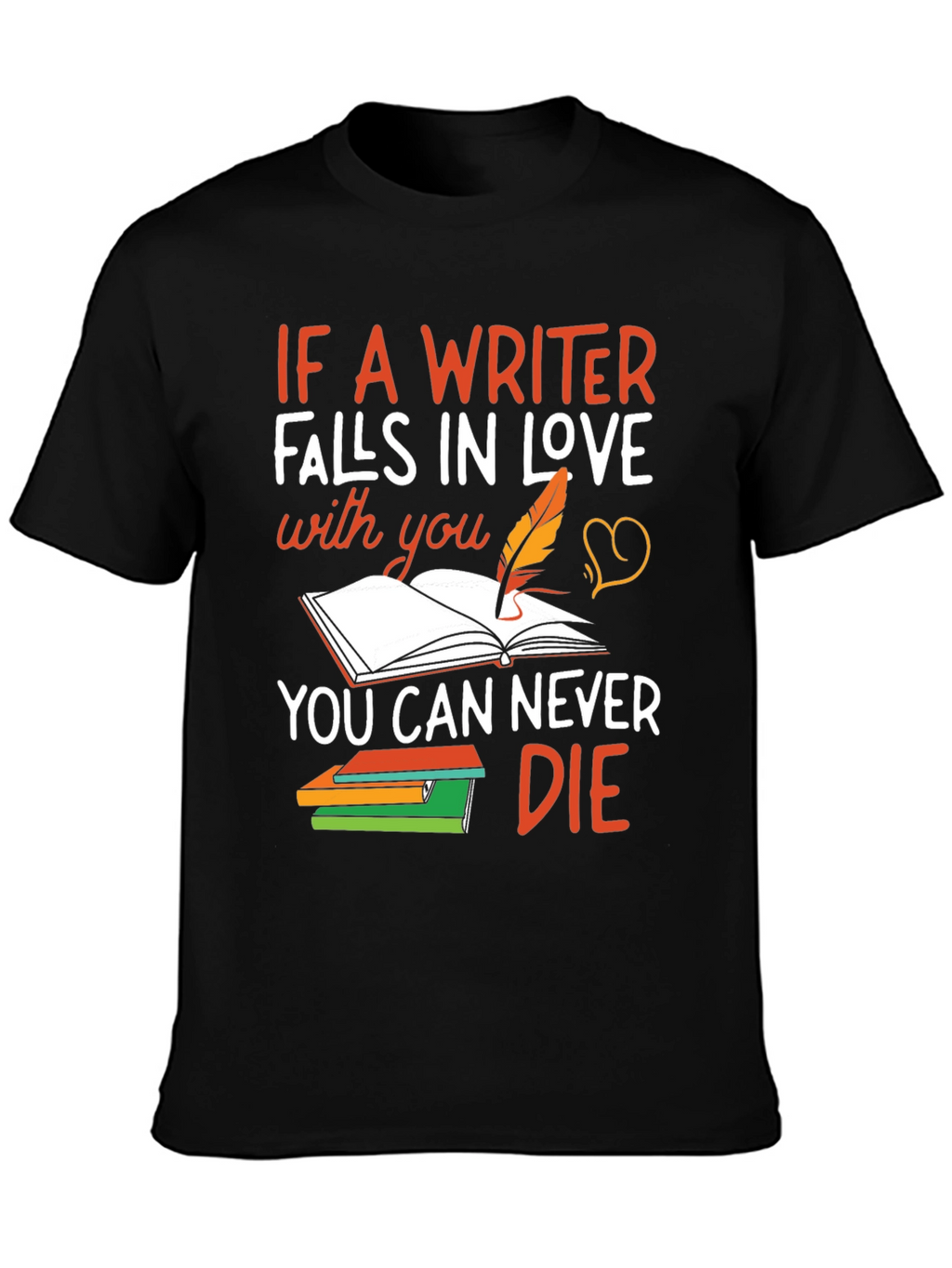 Writer Love T-Shirt - Never Die Inspiration
