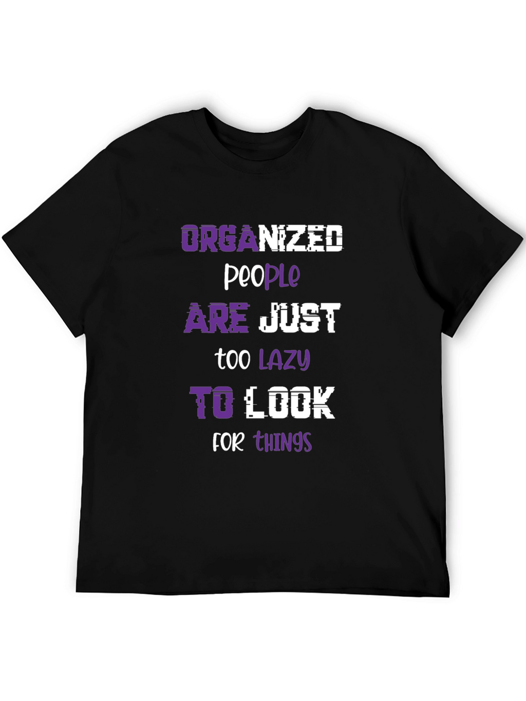 Organized People Lazy Look Funny Slogan Tee