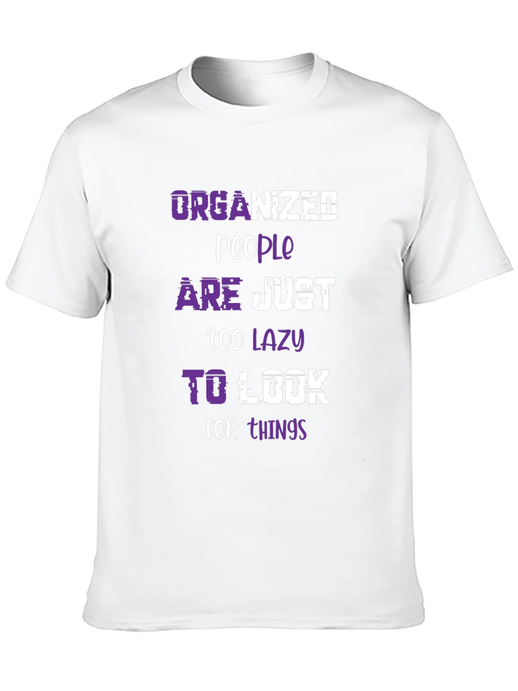 Organized People Lazy Look Funny Slogan Tee