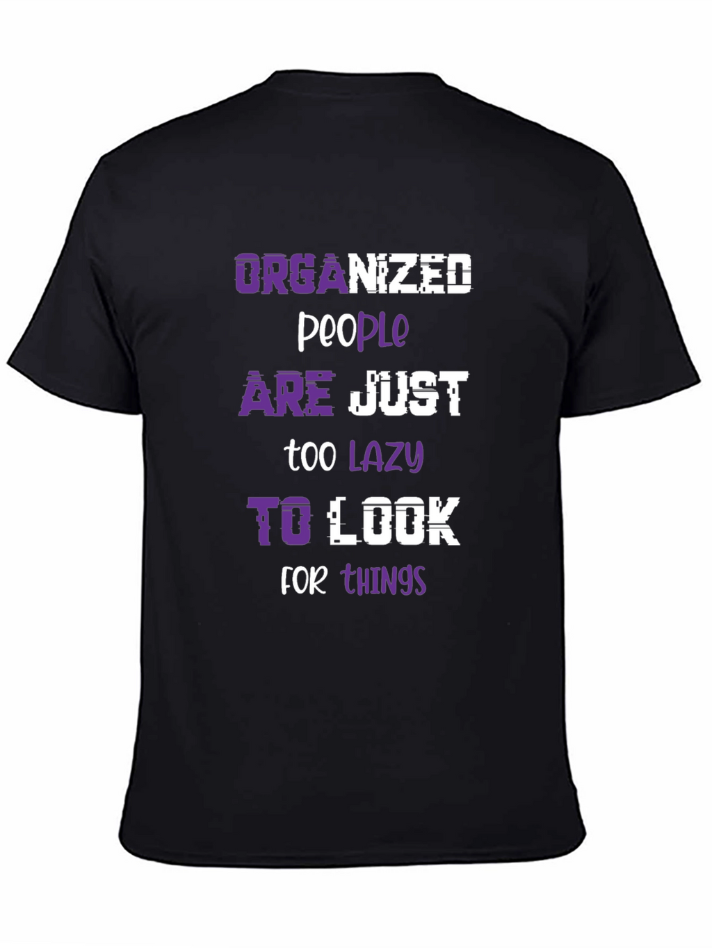 Organized People Lazy Look Funny Slogan Tee
