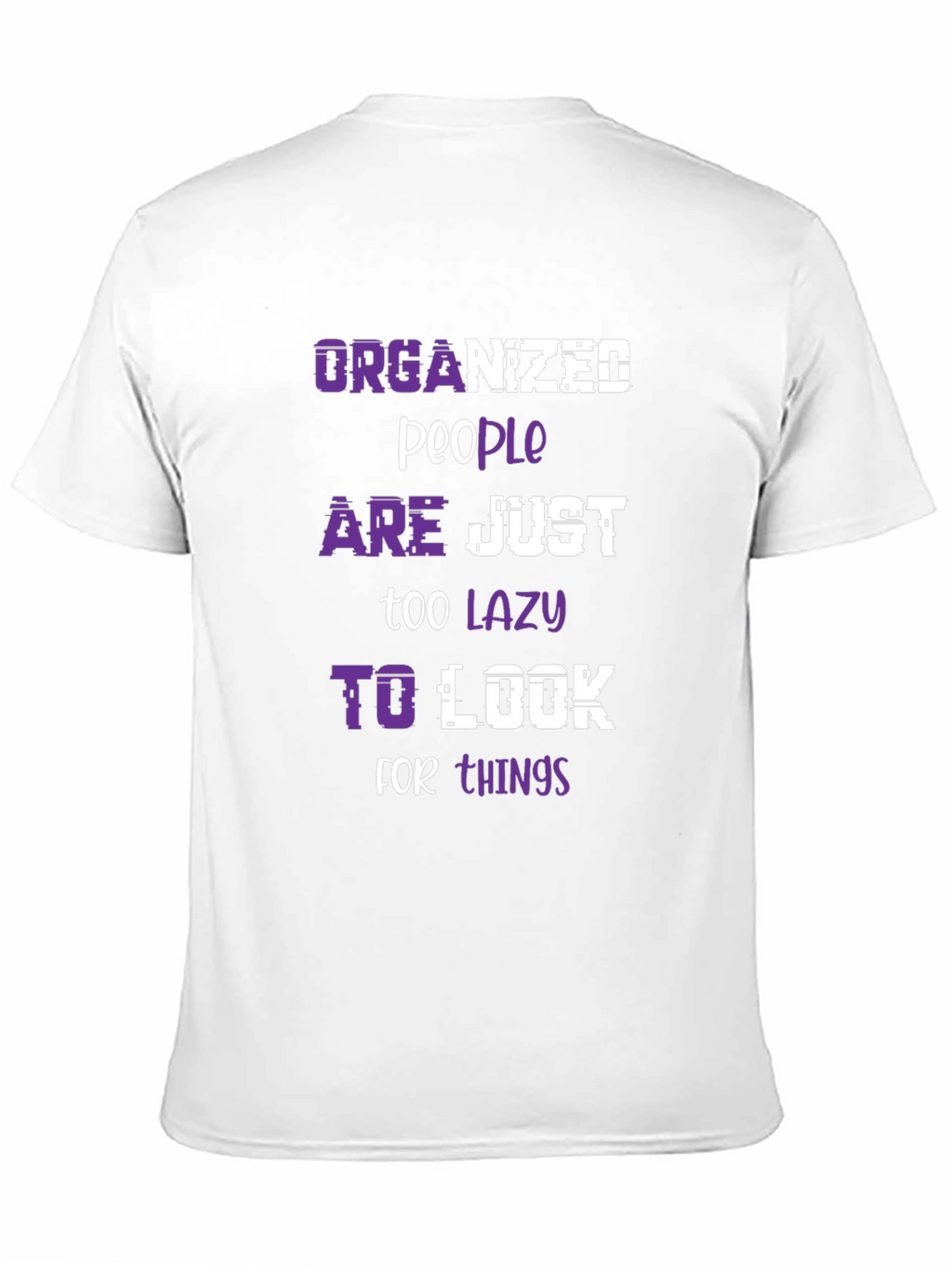 Organized People Lazy Look Funny Slogan Tee
