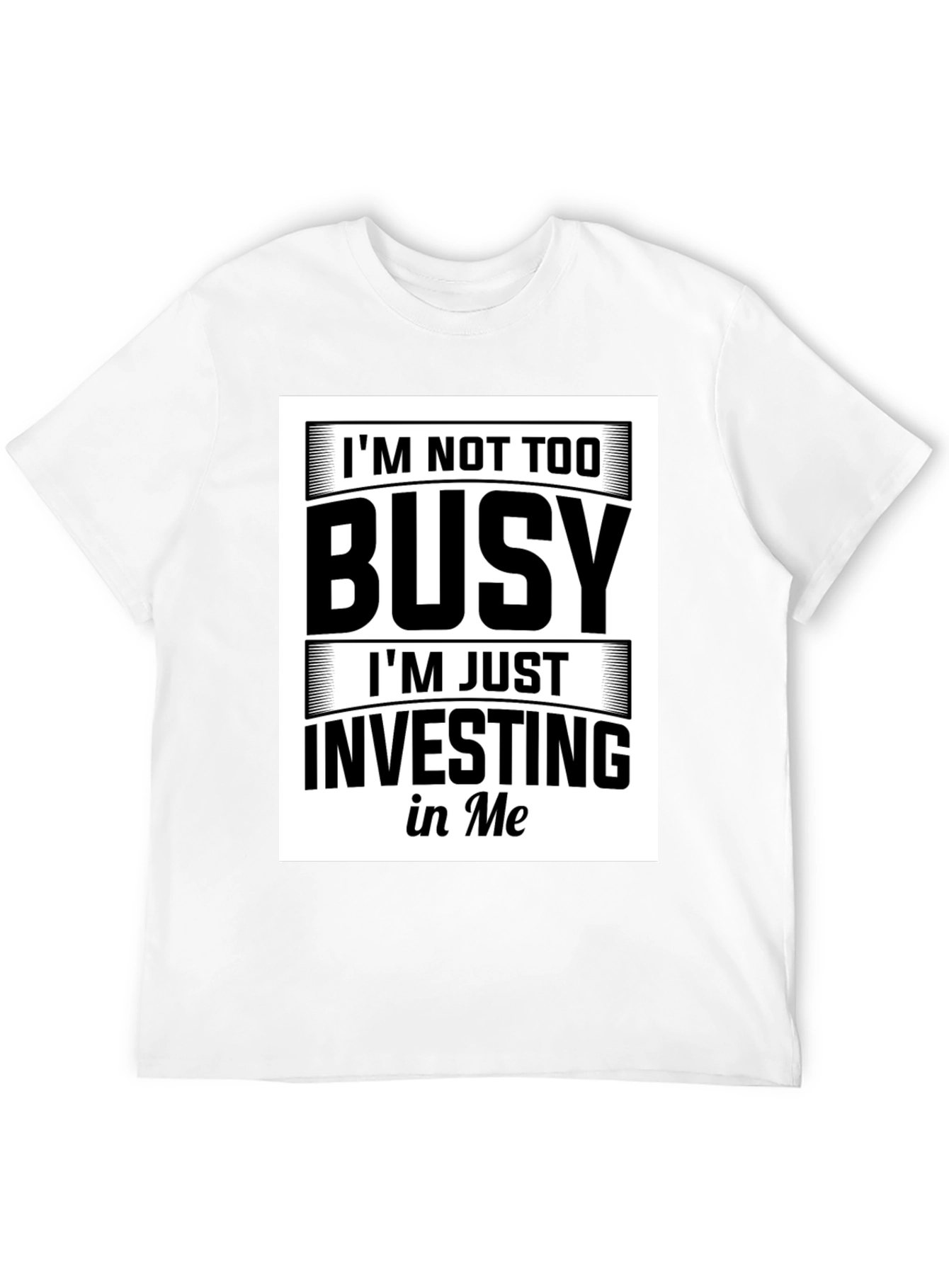 Im Not Too Busy Investing in Me Black T-Shirt