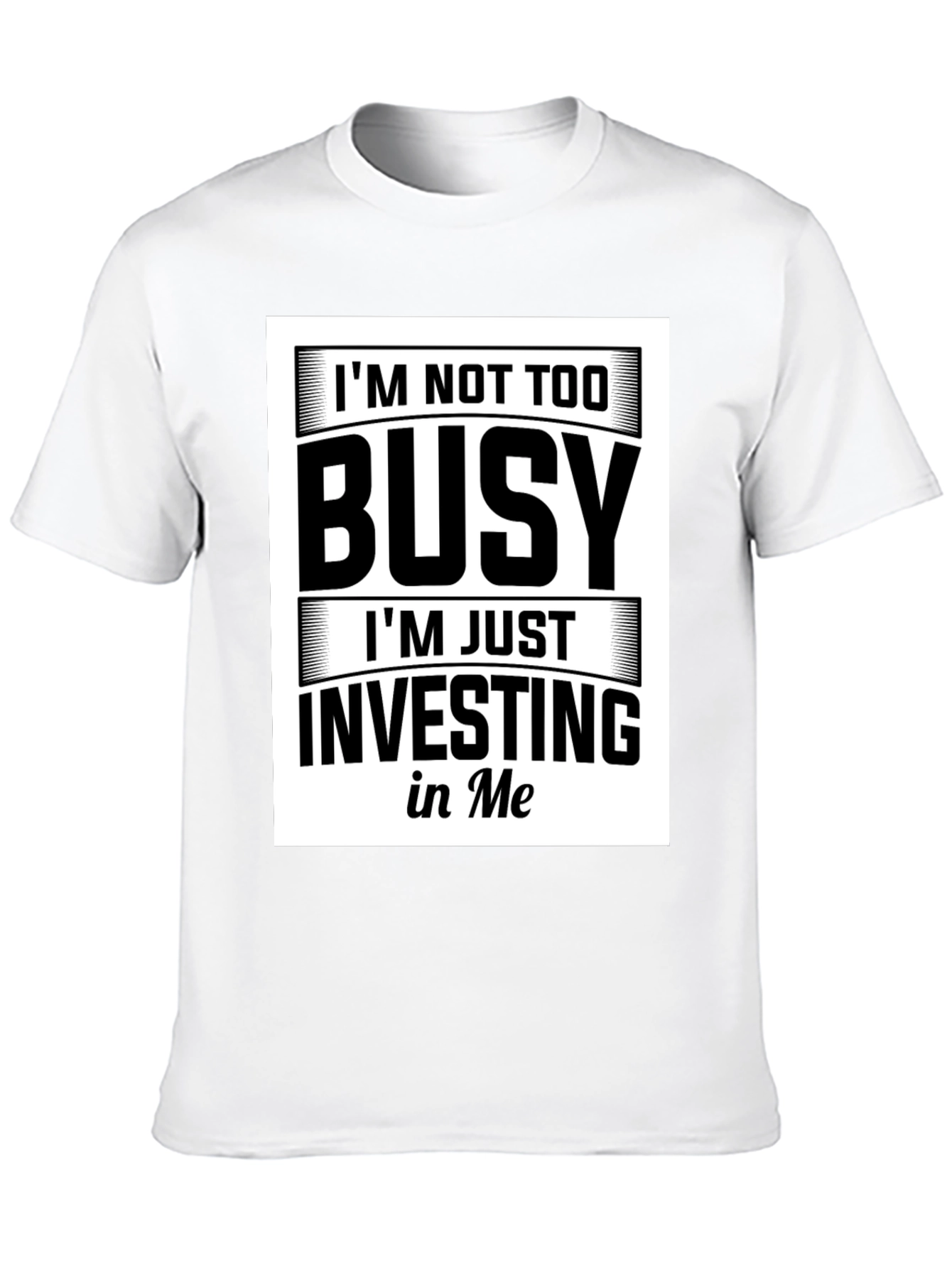 Im Not Too Busy Investing in Me Black T-Shirt