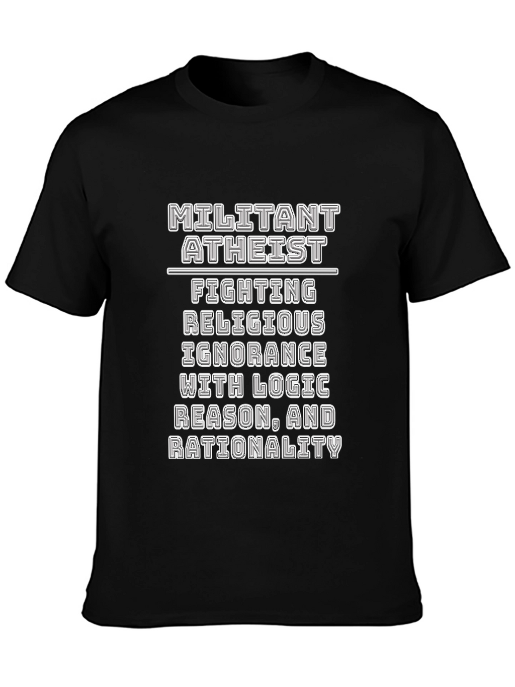 Militant Atheist T-Shirt - Logic & Reason