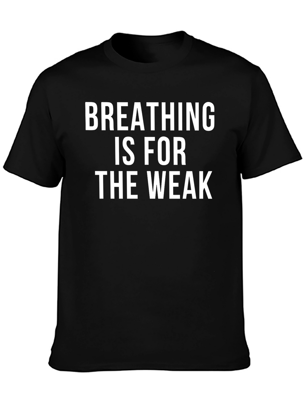 Breathing is for the Weak Graphic Tee