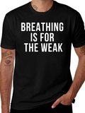 Breathing is for the Weak Graphic Tee
