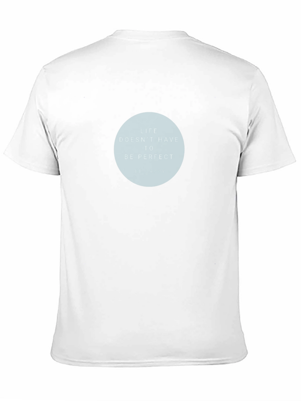 Life Doesnt Have To Be Perfect Graphic T-Shirt