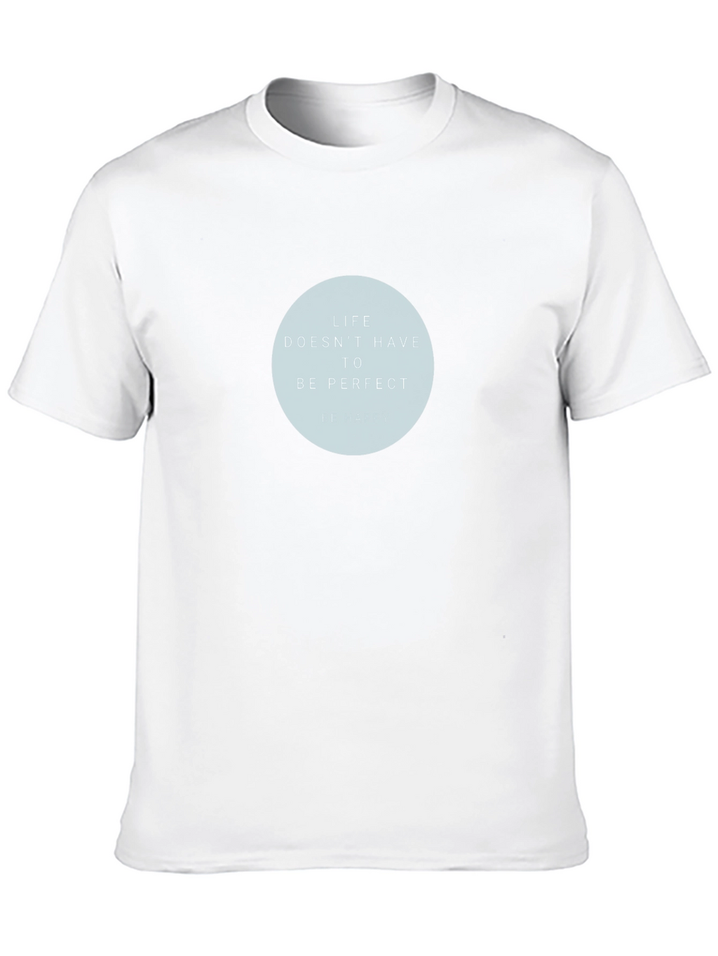 Life Doesnt Have To Be Perfect Graphic T-Shirt