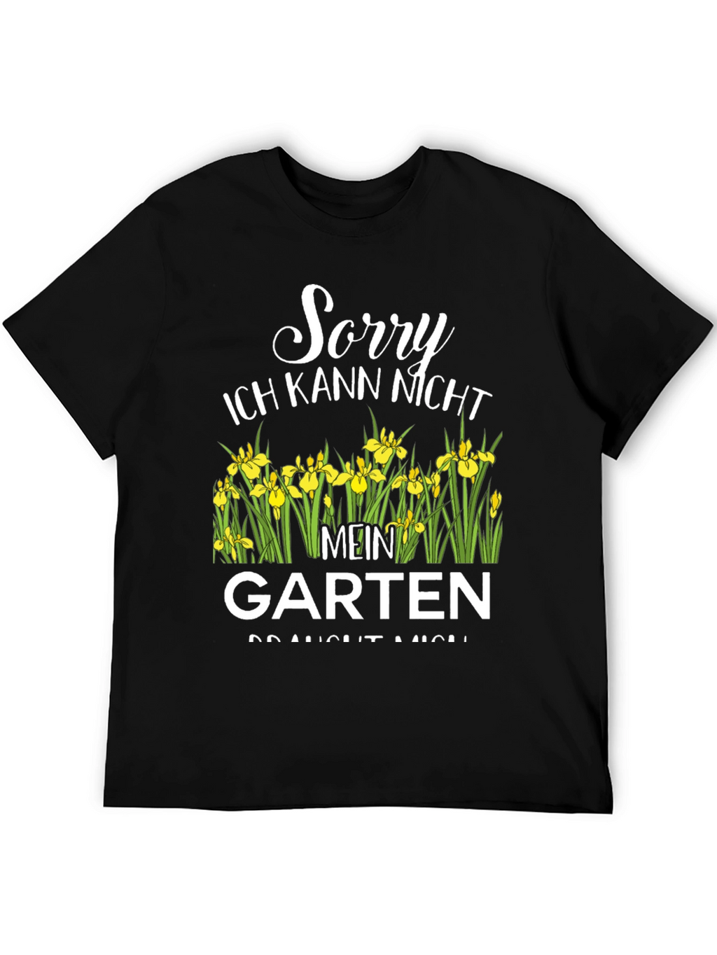 Sorry Mein Garten T-Shirt