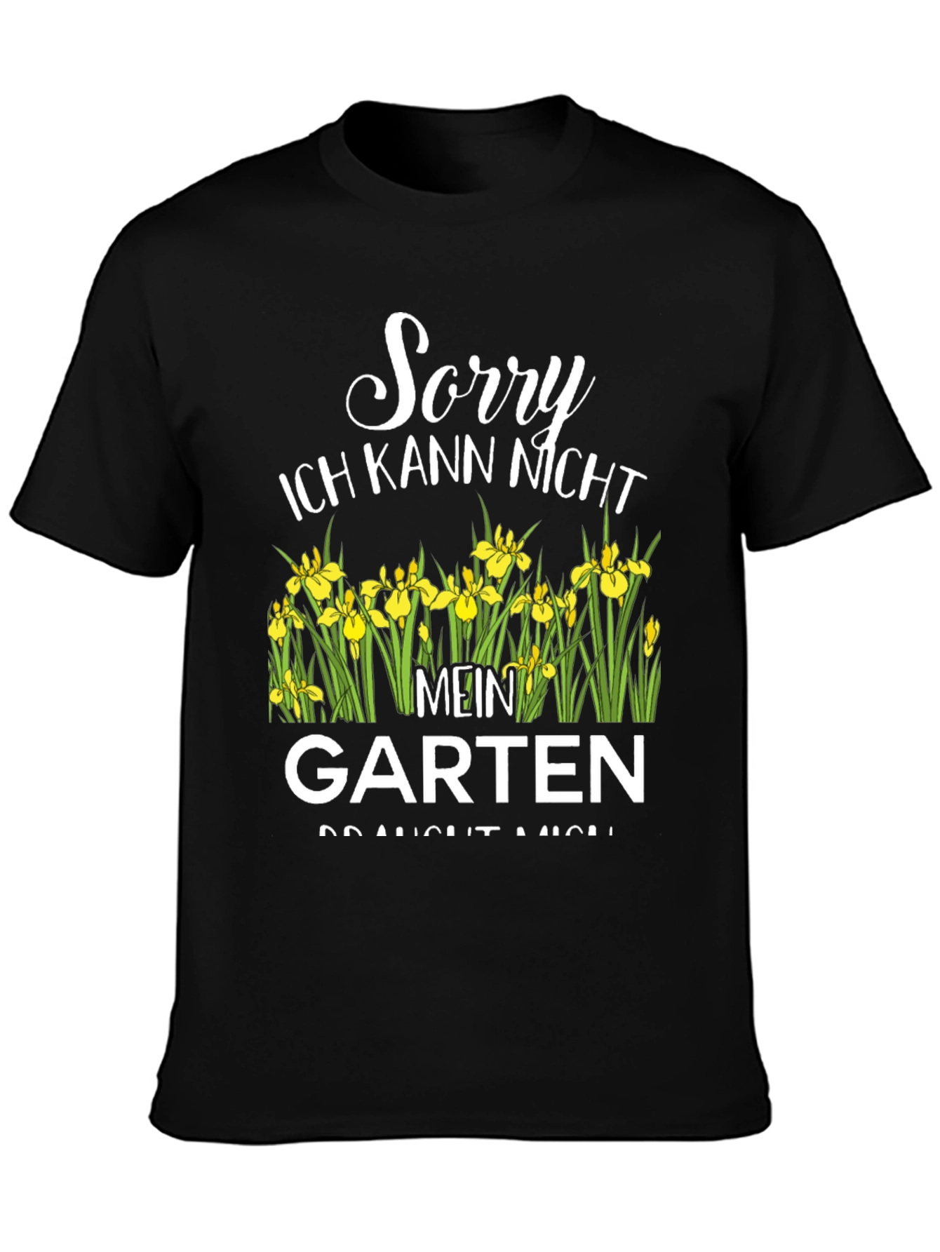 Sorry Mein Garten T-Shirt