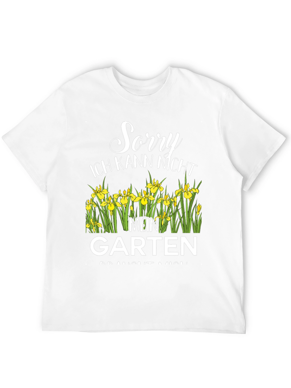 Sorry Mein Garten T-Shirt