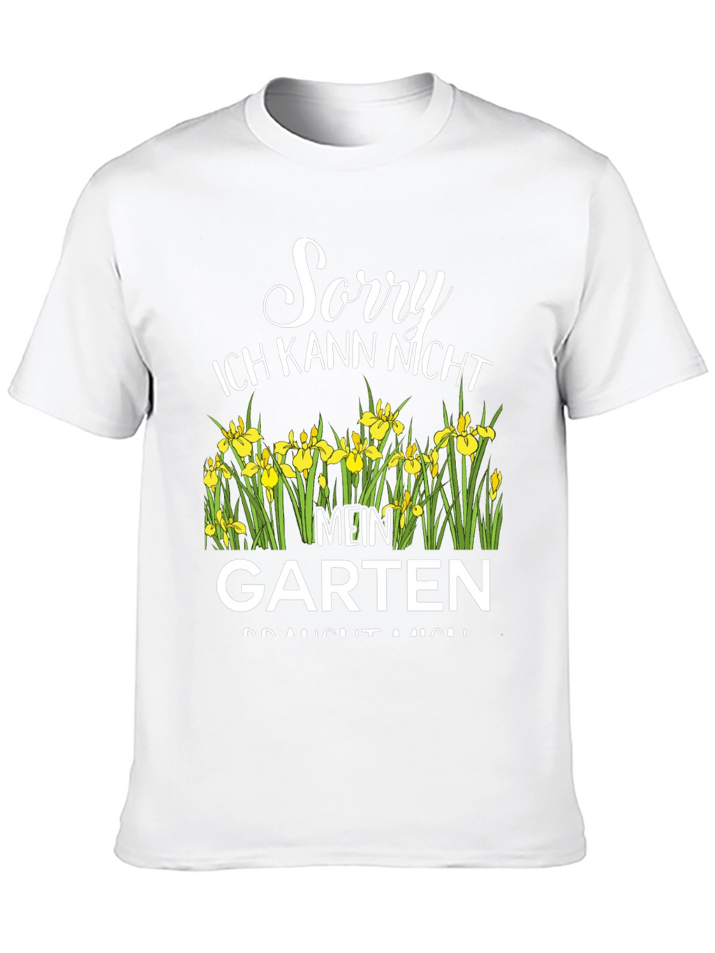 Sorry Mein Garten T-Shirt