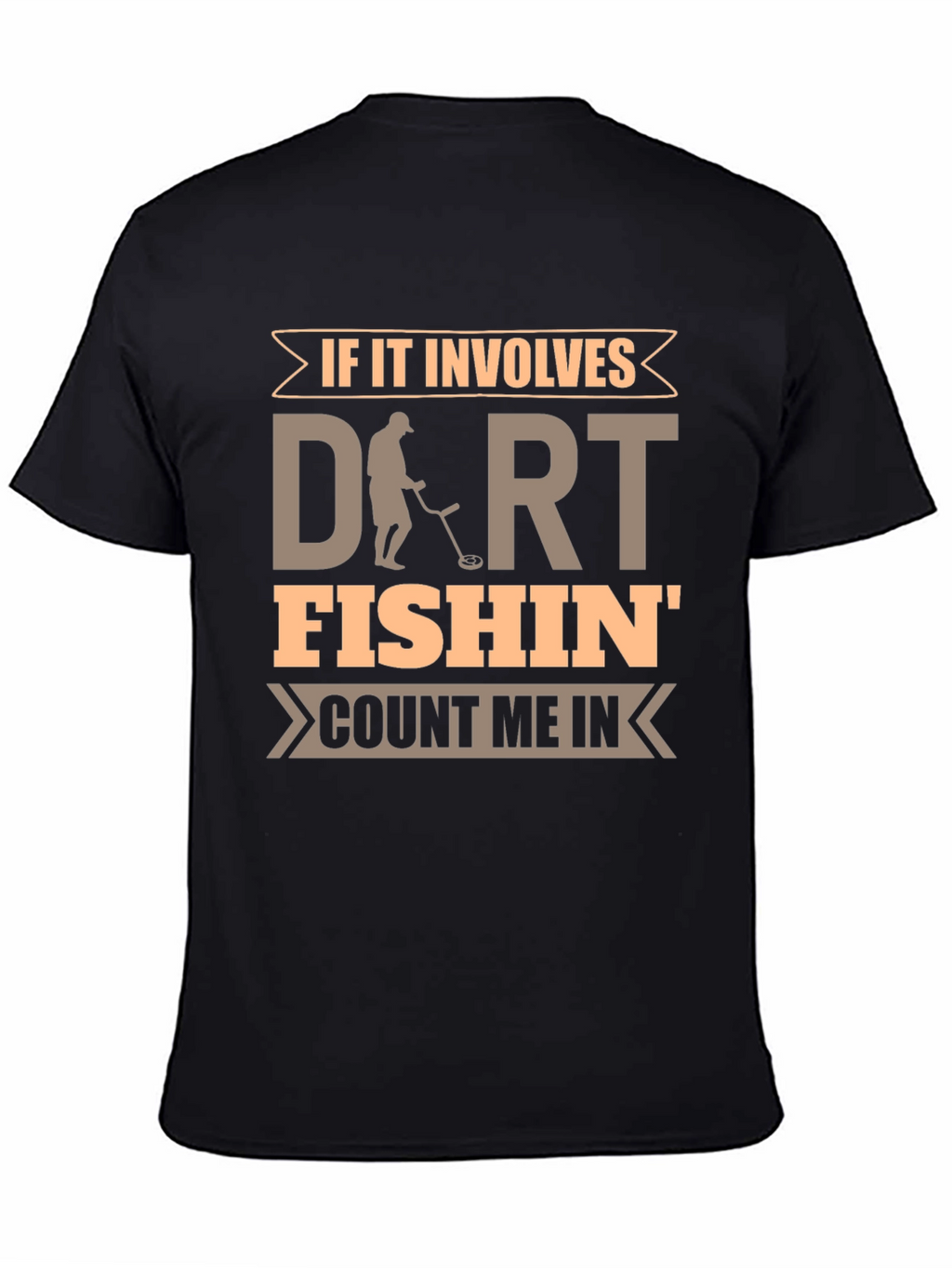 Dirt Fishin T-Shirt - Metal Detecting Hobby Tee