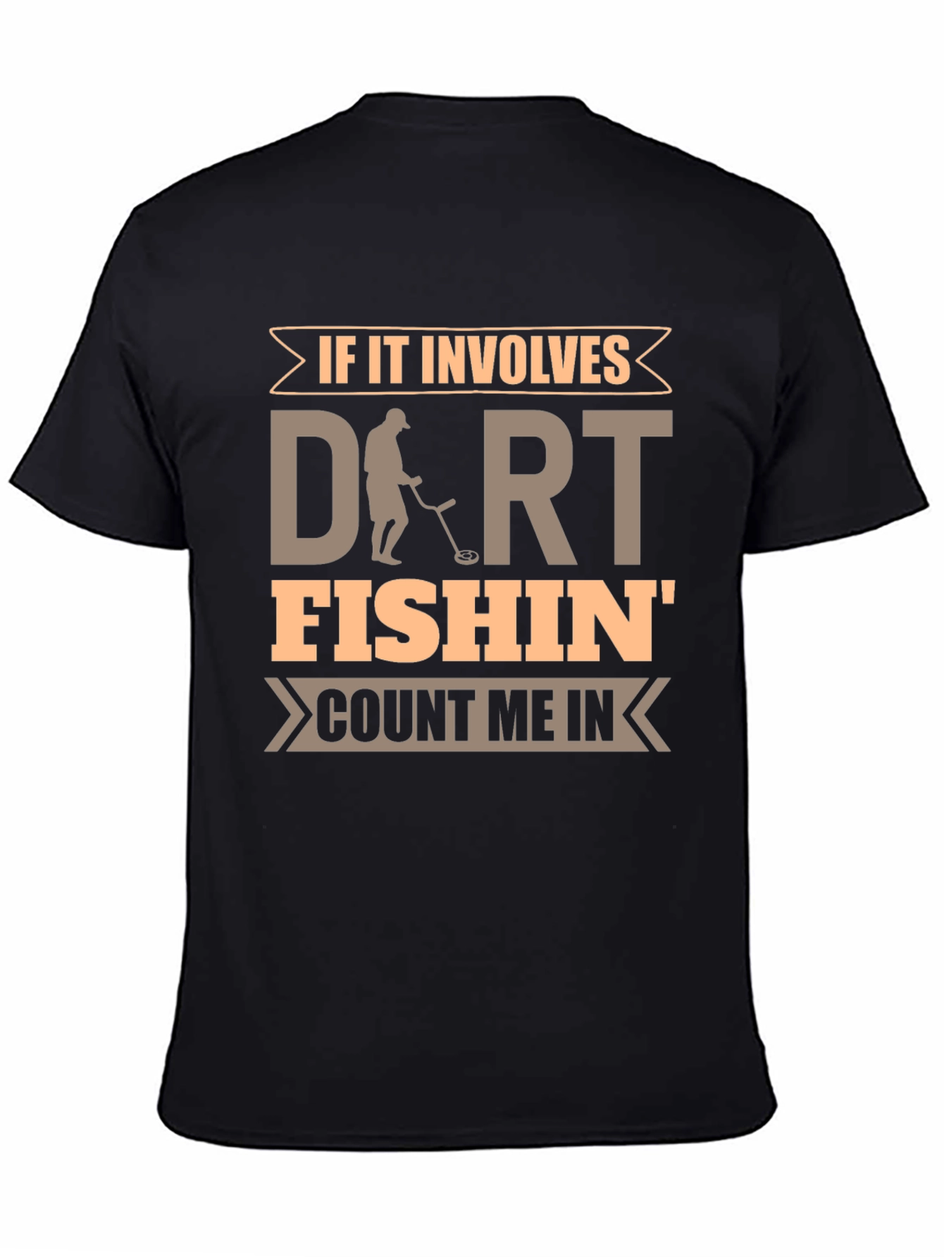 Dirt Fishin T-Shirt - Metal Detecting Hobby Tee