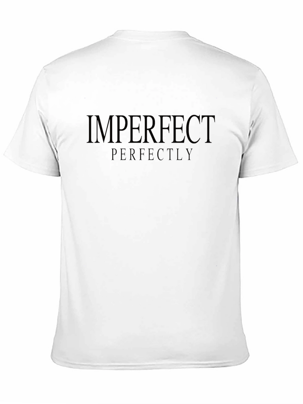 Imperfect Perfectly T-Shirt - Comfort & Style