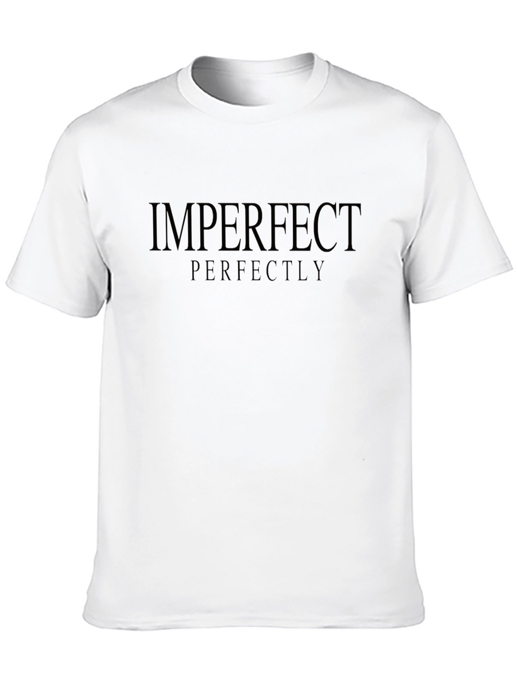 Imperfect Perfectly T-Shirt - Comfort & Style
