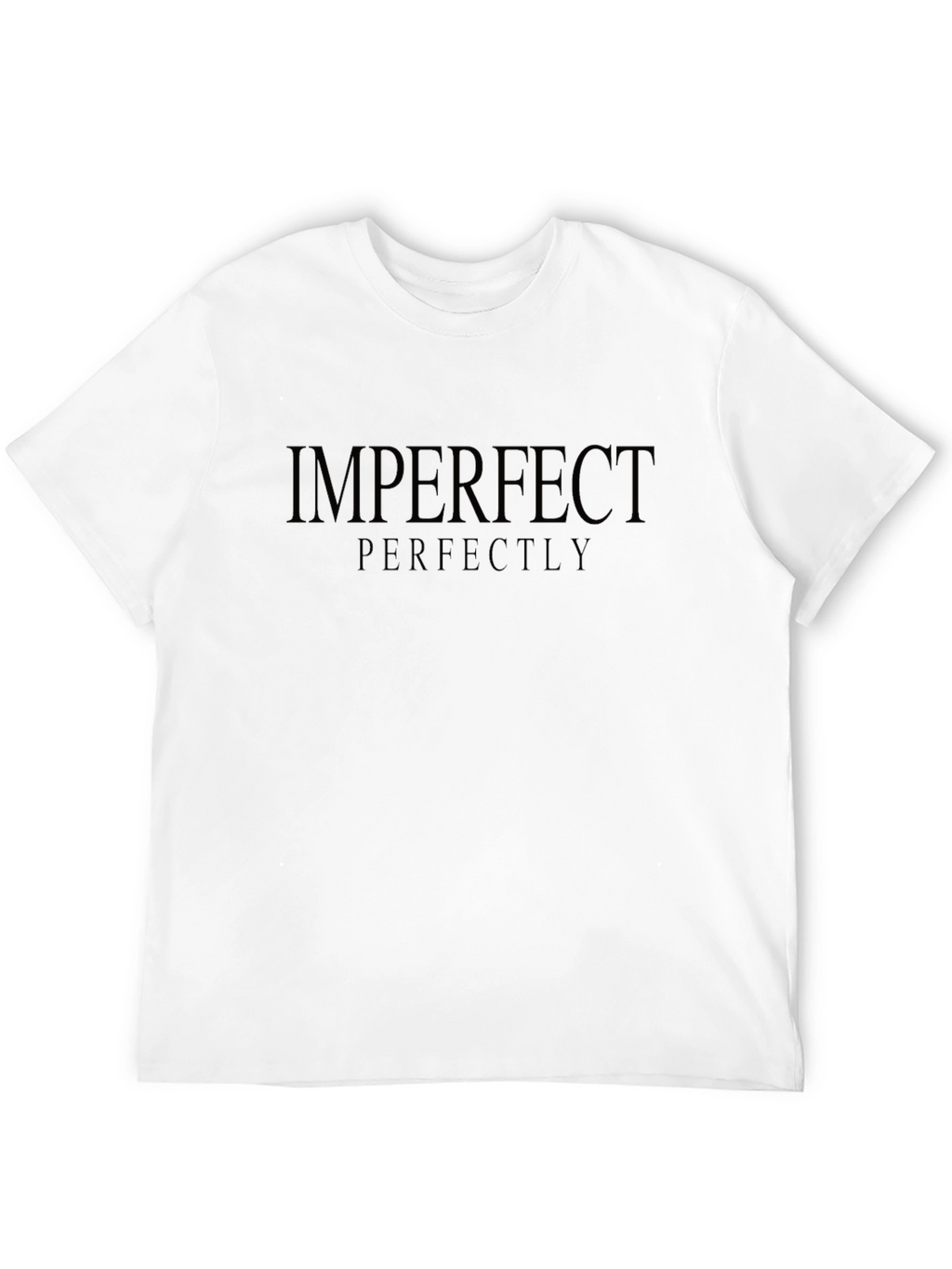 Imperfect Perfectly T-Shirt - Comfort & Style