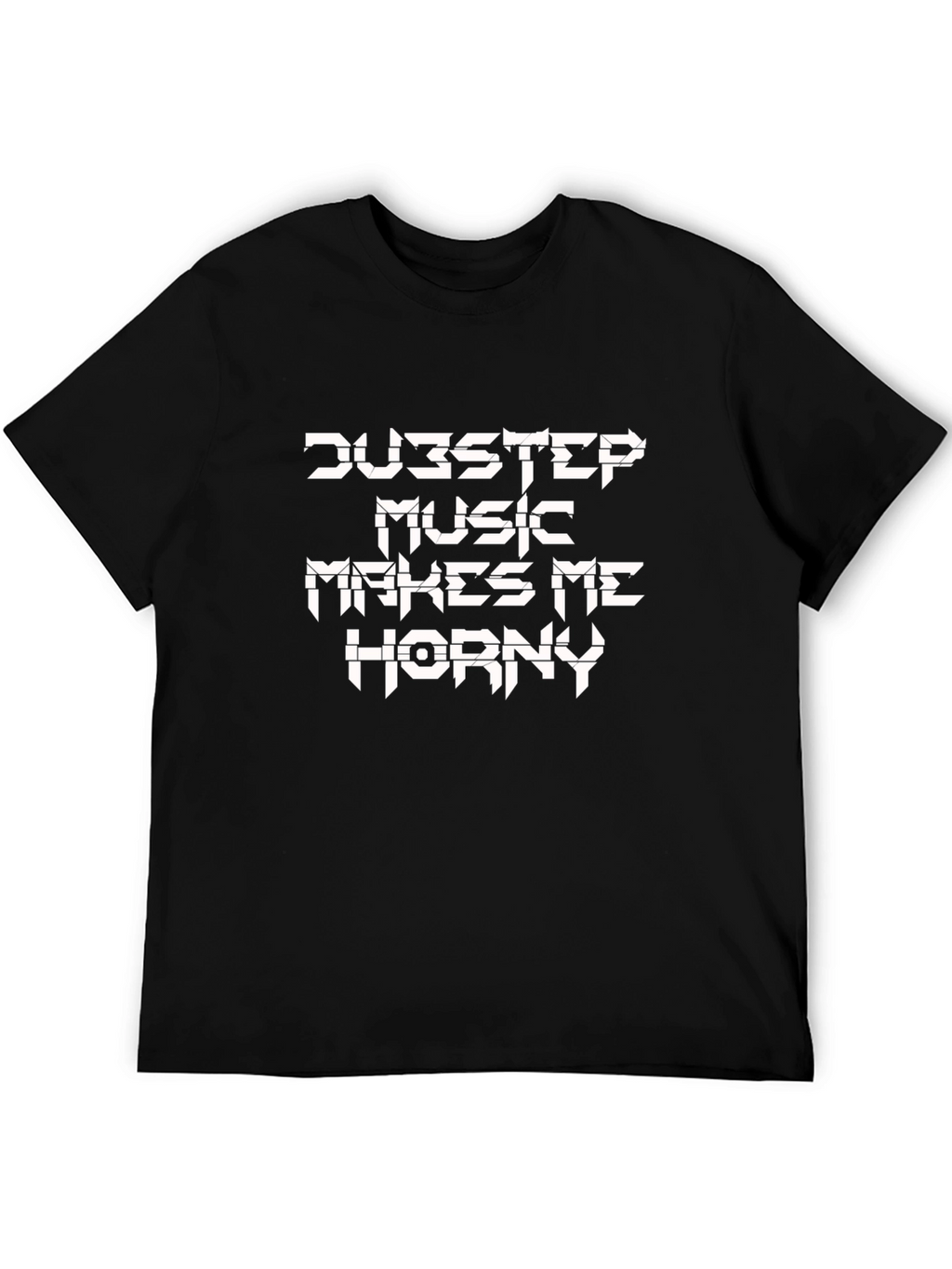 Dubstep Music Makes Me Horny T-Shirt