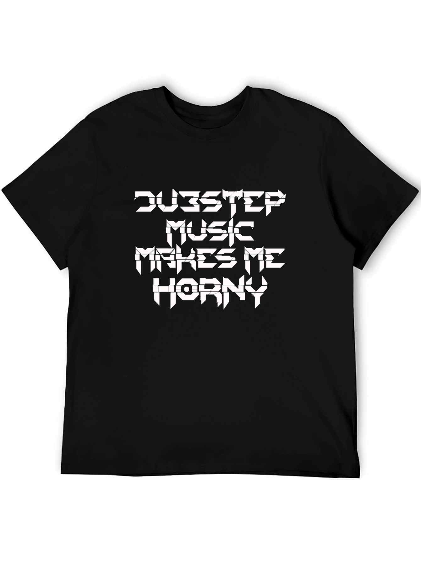 Dubstep Music Makes Me Horny T-Shirt