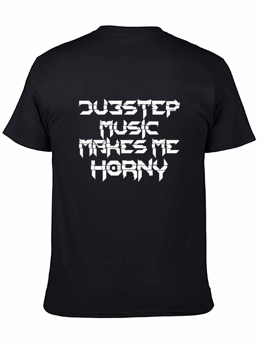 Dubstep Music Makes Me Horny T-Shirt