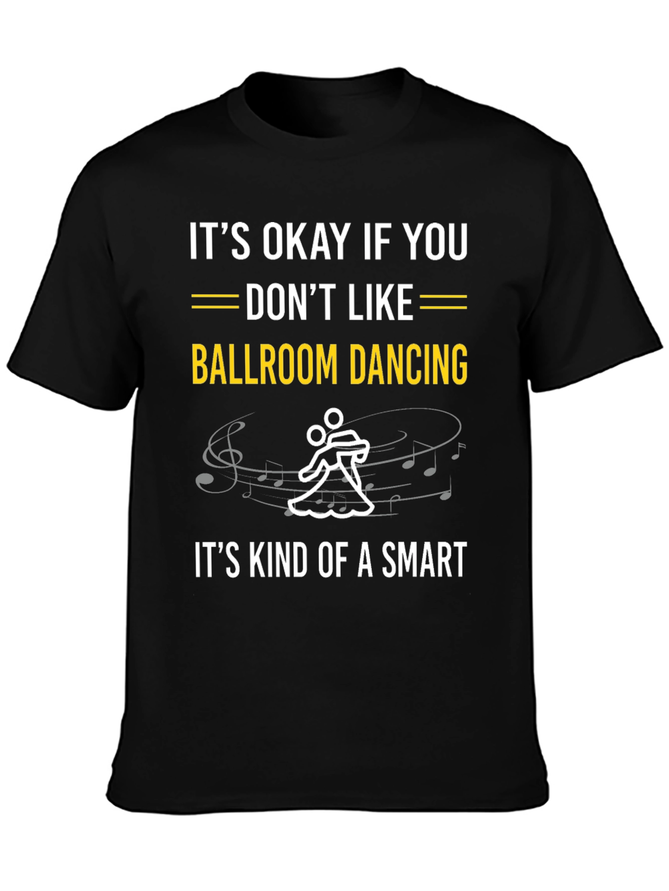 Ballroom Dancing Smart T-Shirt - Funny Dance Tee