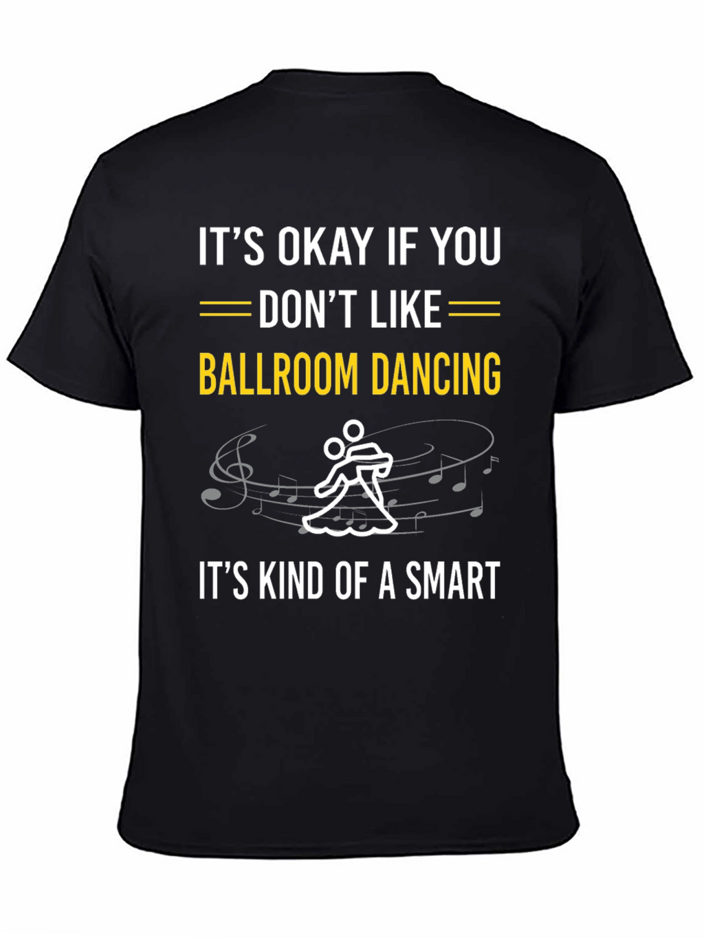 Ballroom Dancing Smart T-Shirt - Funny Dance Tee