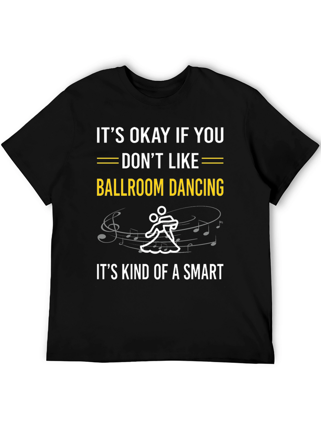 Ballroom Dancing Smart T-Shirt - Funny Dance Tee