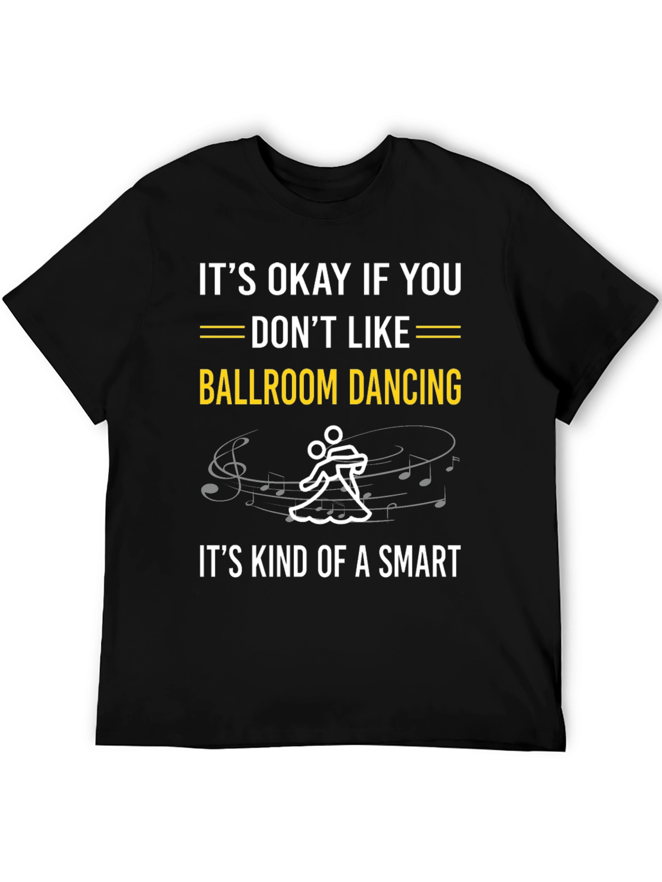 Ballroom Dancing Smart T-Shirt - Funny Dance Tee