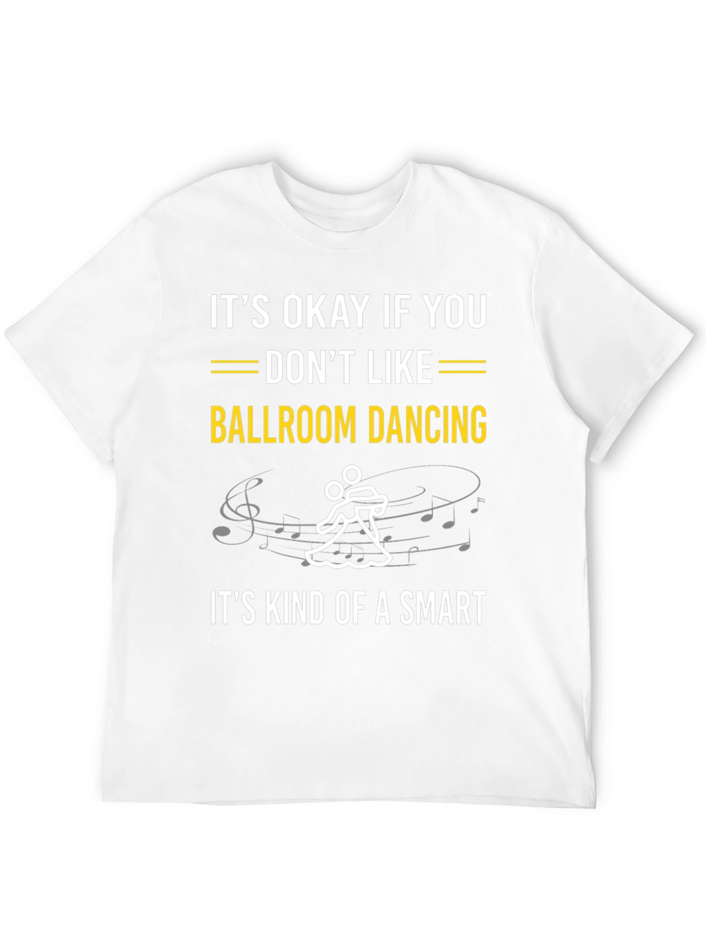 Ballroom Dancing Smart T-Shirt - Funny Dance Tee