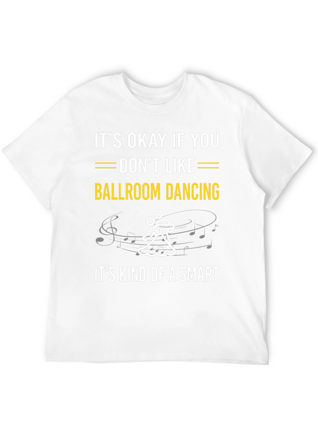 Ballroom Dancing Smart T-Shirt - Funny Dance Tee